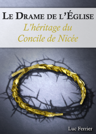 Le Drame de l’Église – L’héritage du Concile de Nicée
